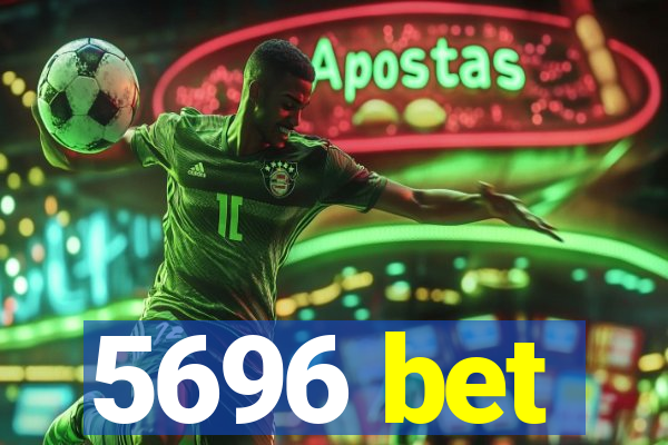 5696 bet